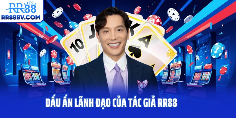 Dấu ấn lãnh đạo của tác giả RR88
