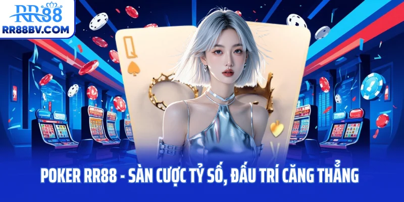 Poker RR88 - Sàn cược tỷ số, đấu trí căng thẳng