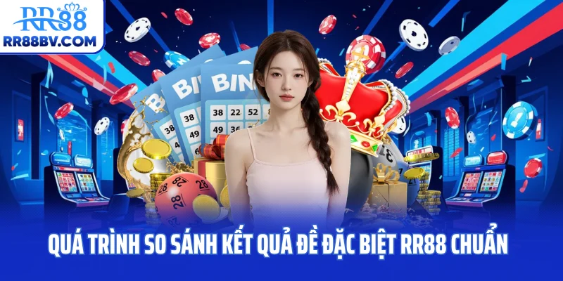 Quá trình so sánh kết quả đề đặc biệt RR88 chuẩn