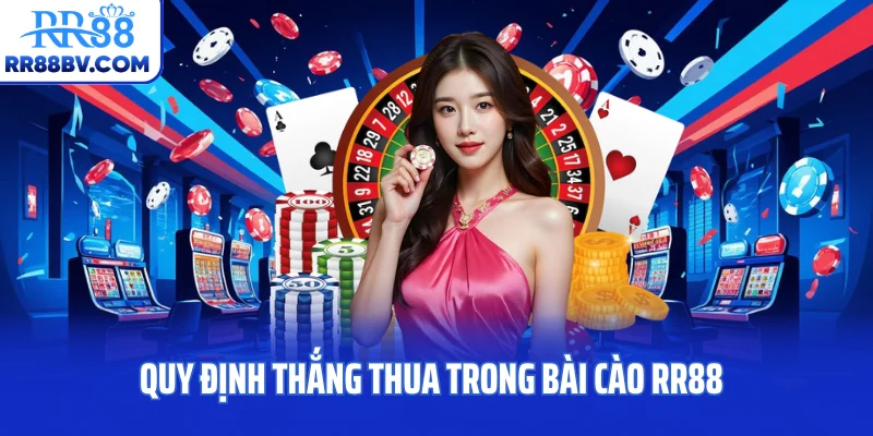Quy định thắng thua trong bài cào RR88