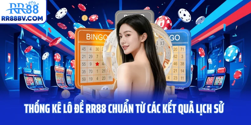 Thống kê lô đề RR88 chuẩn từ các kết quả lịch sử